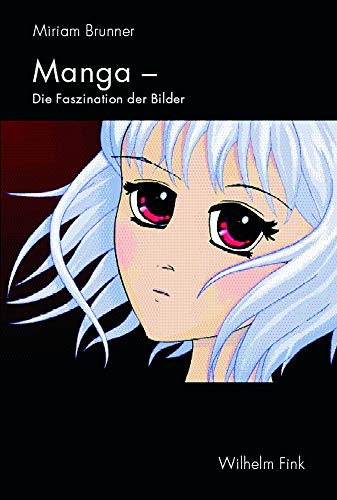 Manga - Faszination der Bilder: Darstellungsmittel und Motive von Fink (Wilhelm)